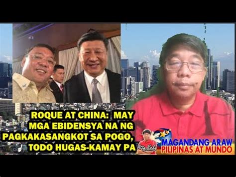 ROQUE AT CHINA MAY MGA EBIDENSYA NA NG PAGKAKASANGKOT SA POGO TODO