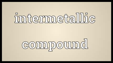 Intermetallic compound Meaning - YouTube