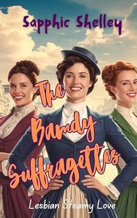 The Bawdy Suffragettes Lesbian Steamy Love Series Kindle Edition By Shelley Sapphic