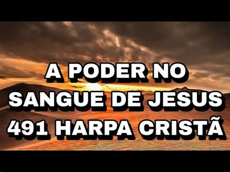 A Poder No Sangue De Jesus Da Harpa Crist Youtube