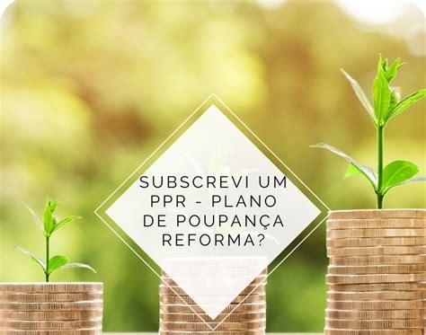 Blog para tudo Subscrevi um PPR Plano de Poupança Reforma