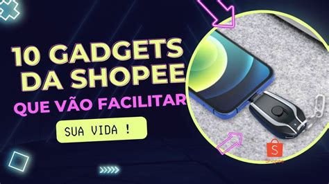 10 GADGETS DA SHOPEE QUE VÃO FACILITAR SUA VIDA YouTube