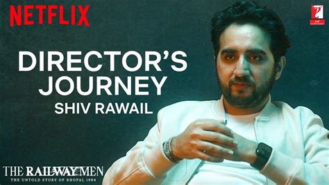 Directors Journey Shiv Rawail The Railway Men Streaming Now On