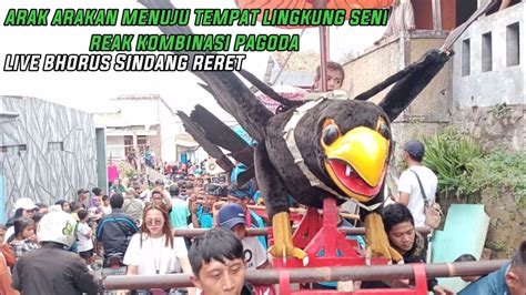 Arak Arakan Menuju Tempat Lingkung Seni Reak Kombinasi Pagoda Live