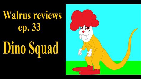 Walrus Reviews Ep 33 Dino Squad Youtube