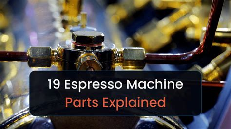 19 Espresso Machine Parts You Should Know About