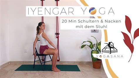 Iyengar Yoga 20 Minuten Schultern And Nacken Mit Dem Stuhl Youtube