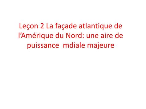 PPT Leçon 2 La façade atlantique de lAmérique du Nord une aire de