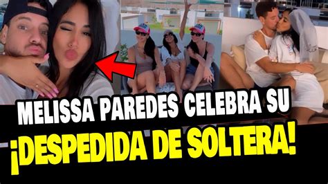 MELISSA PAREDES CELEBRA SU DESPEDIDA DE SOLTERA CON SUS CUÑADAS Y SU