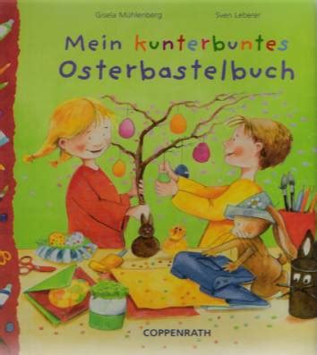 Mein Kunterbuntes Osterbastelbuch Lehrerbibliothek De