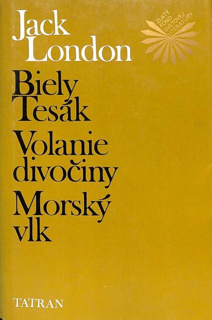 Biely Tes K Volanie Divo Iny Morsk Vlk By Jack London Goodreads