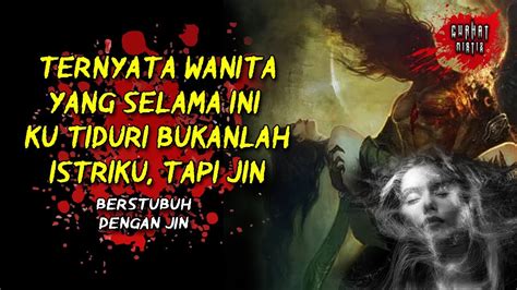 NGERI SELAMA INI TERNYATA AKU BERSETUBUH DENGAN JIN I CERITA MISTIZ