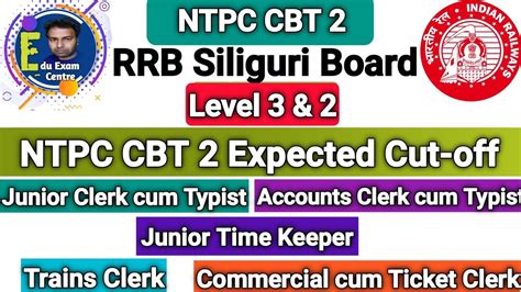 Ntpc Cbt 2 Cut Off Siliguri Rrb Siliguri Ntpc Cbt 2 Level 2 And 3 Expected Cut Off Ntpc Cbt 2