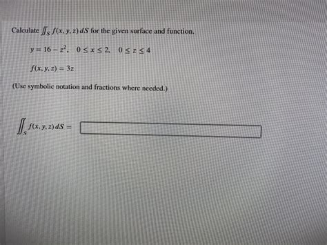 Solved Calculate S F X Y Z DS For The Given Surface And Chegg