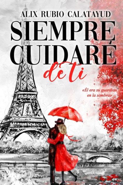 SIEMPRE CUIDARÉ DE TI by Alix Rubio Paperback Barnes Noble