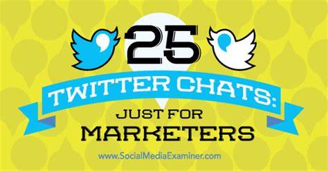 25 Twitter Chats Just For Marketers Social Media Examiner