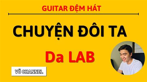 HƯỚNG DẪN GUITAR Chuyện Đôi Ta Da LAB ft Muội VÕ CHANNEL YouTube