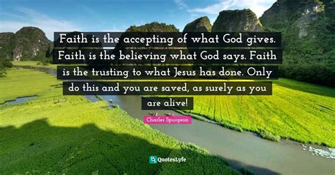 Faith Is The Accepting Of What God Gives Faith Is The Believing What