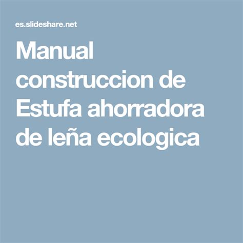 Manual construccion de Estufa ahorradora de leña ecologica Estufa