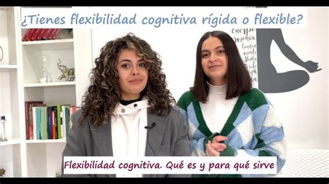 Flexibilidad Cognitiva Qu Es Y Para Qu Sirve