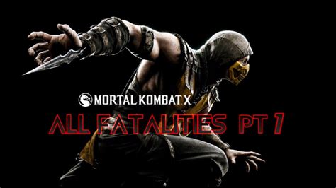 Mortal Kombat X All Fatalities And Specials Youtube