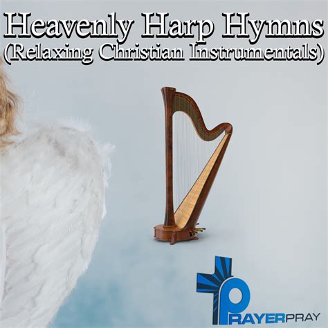 Heavenly Harp Hymns Relaxing Christian Instrumentals Album By