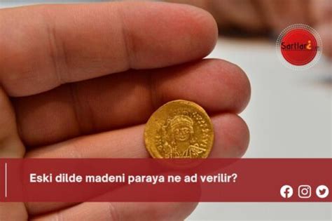 Eski dilde madeni paraya ne ad verilir Şartları Neler