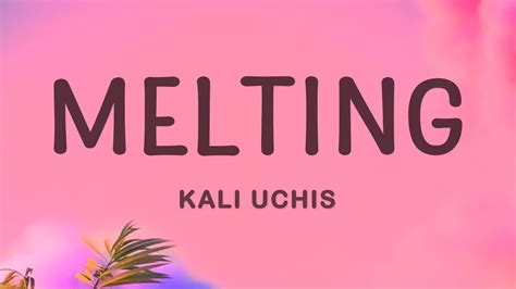 Kali Uchis Melting Lyrics Youtube Music