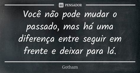 Você Não Pode Mudar O Passado Mas Há Gotham Pensador