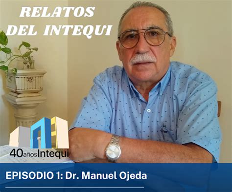 Relatos Del Intequi Episodio N° 1 Dr Manuel Ojeda Intequi