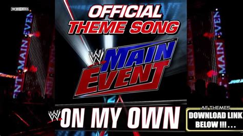 Wwe On My Own Main Event Theme Song Ae Arena Effect Youtube