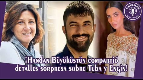 Handan Büyüküstün compartió detalles sorpresa sobre Tuba y Engin