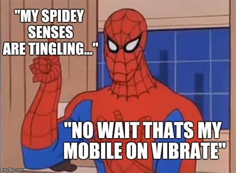 My Spidey Senses Are Tingling Imgflip