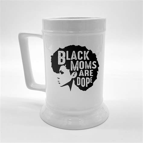 Black Moms Are Dope Funny Afro African American Mothers Day T Beer