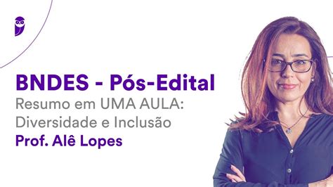 Bndes P S Edital Resumo Em Uma Aula Diversidade E Inclus O Prof