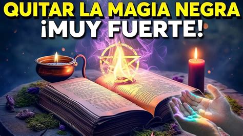 🕯️ Romper Hechizos ¿cómo Quitar Los Efectos De La Magia Negra Elimina Ahora Youtube Music