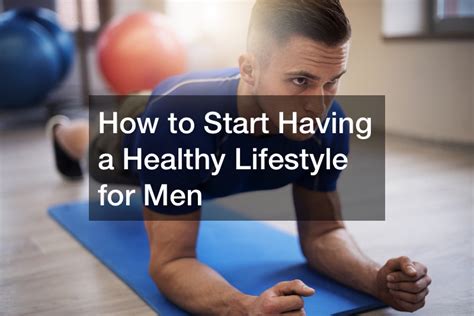 How to Start Having a Healthy Lifestyle for Men - Mens Health Workouts - Delicious Bookmark