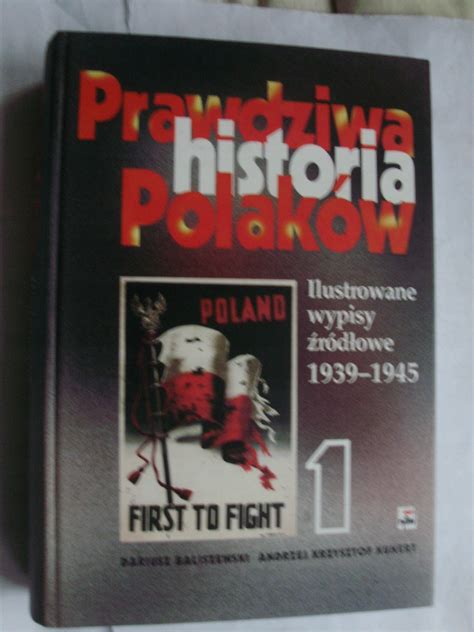 Prawdziwa Historia Polak W Tom Andrzej Kunert Dariusz Baliszewski