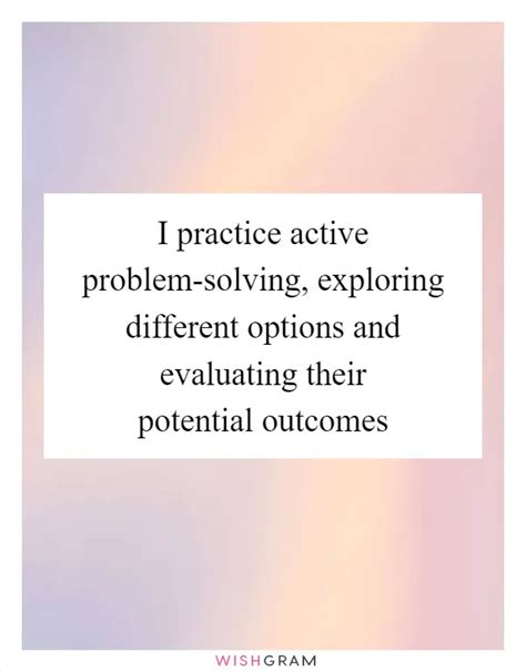 I Practice Active Problem Solving Exploring Different Options And Evaluating Their Potential