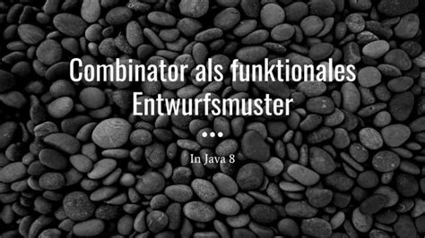 Combinator Pattern in Java 8 | PPT