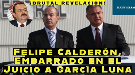 Felipe Calderón Embarrado en el Juicio a GarcíaLuna YouTube