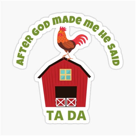 After God Made Me He Said Tada Chickens Lovers Sticker For Sale