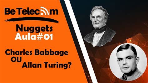 Quem Foi O Criador Do Primeiro Computador Charles Babbage Ou Alan