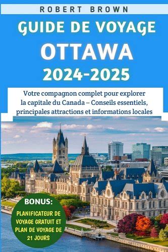 Guide De Voyage Ottawa 2024 2025 Votre Compagnon Complet Pour Explorer