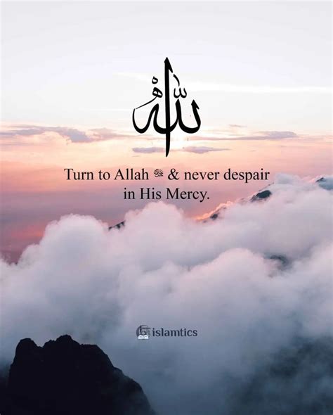 Turn To Allah Never Despair In His Mercy Islamtics Quran