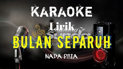 Bulan Separuh Lilis Karlina Karaoke Bajidornada Pria Lirik