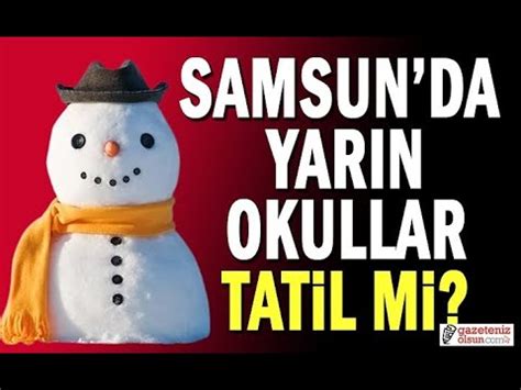 Samsun Da Okullar Yar N Tatil Mi Samsun Da Okullara Kar Engeli T M