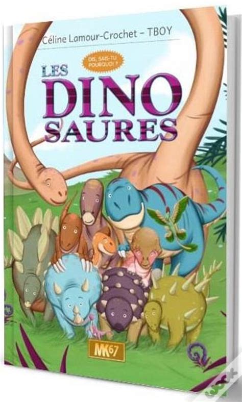 Dis Sais Tu Pourquoi Les Dinosaures Livre De Lamour Crochet Tboy