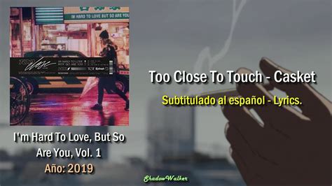 Too Close To Touch Casket Sub español Lyrics YouTube