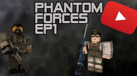 Roblox Phantom Forces EP1 YouTube